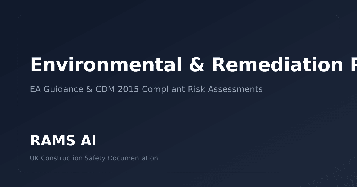 Environmental & Remediation RAMS – EA & CDM 2015 Aligned | RAMS AI